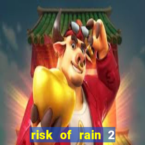 risk of rain 2 tier list